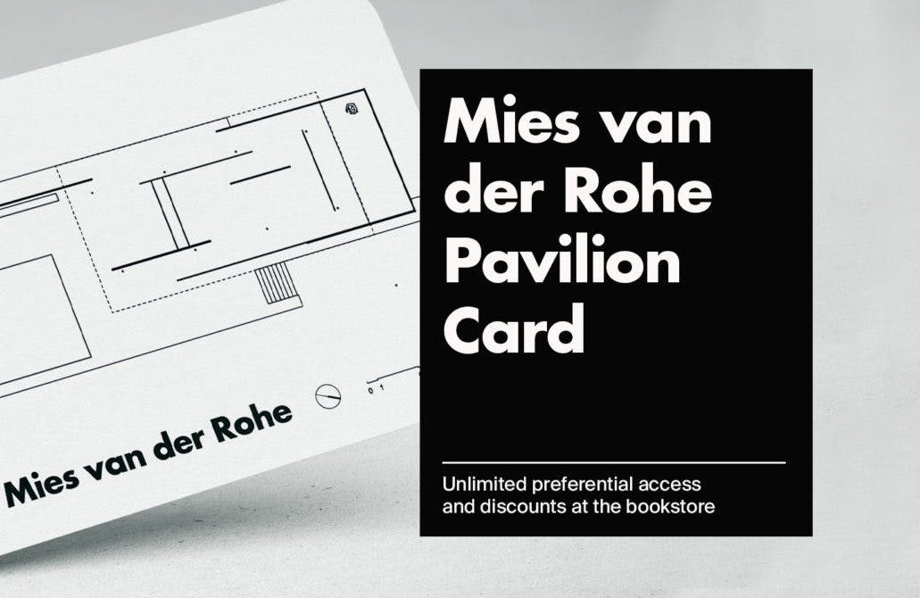 Architectural sketch on a card next to text: "Mies van der Rohe Pavilion Card—Unlimited preferential access and discounts at the bookstore."