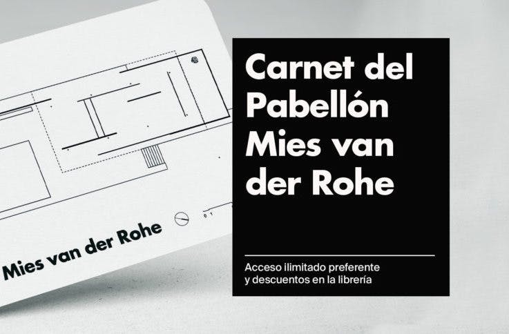 Black and white design featuring a schematic and text "Carnet del Pabellón Mies van der Rohe" offering access and bookstore discounts.