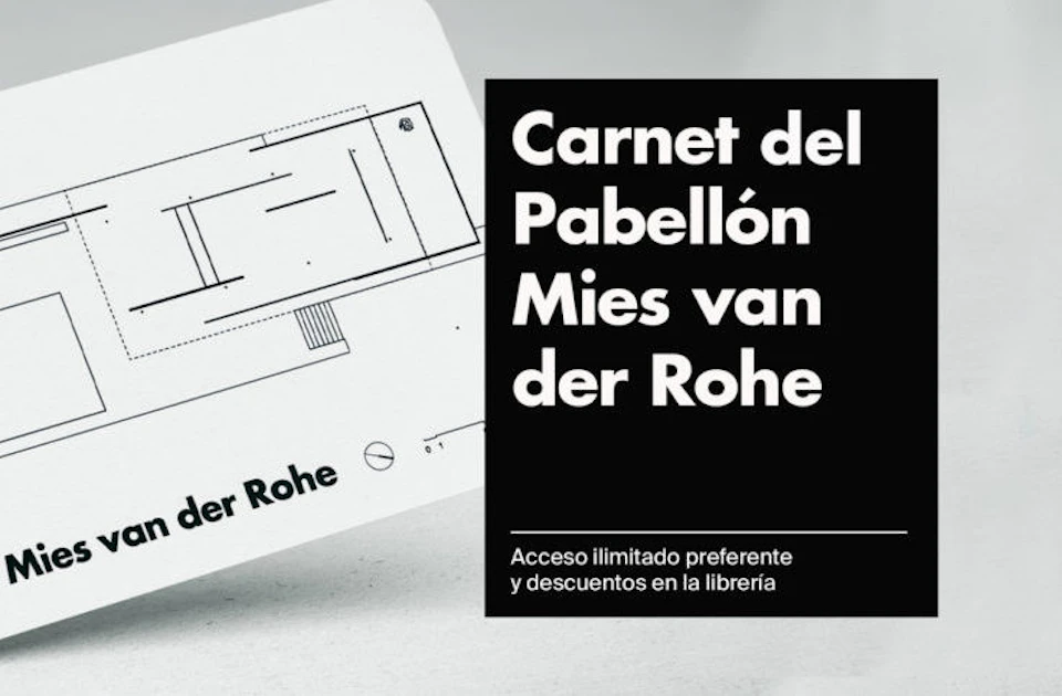 Black and white design featuring a schematic and text "Carnet del Pabellón Mies van der Rohe" offering access and bookstore discounts.