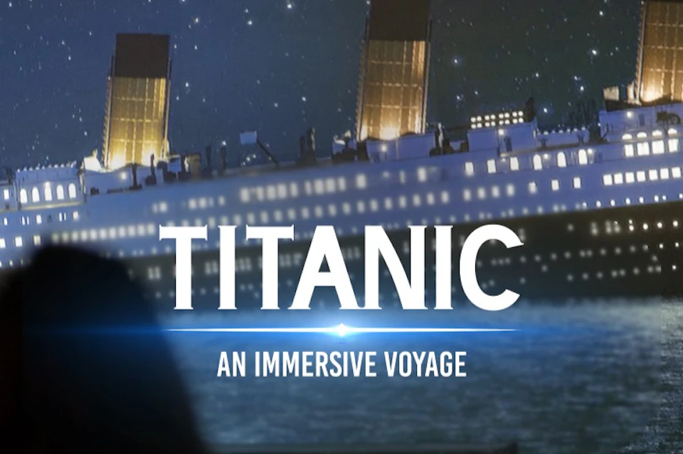 A depiction of the Titanic with the text "Titanic: An Immersive Voyage" superimposed over the scene.