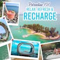 Paradise 101 : Relax, Refresh, & Recharge