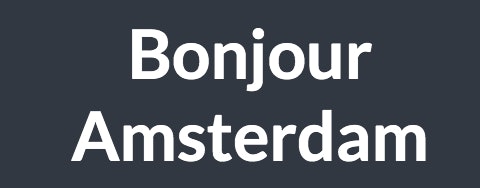 Bonjour Amsterdam