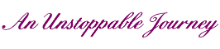 An Unstoppable Journey